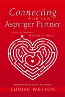 Spojení s Aspergerovým partnerem: Jak projít labyrintem intimních vztahů - Connecting with Your Asperger Partner: Negotiating the Maze of Intimacy