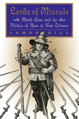 Vládci neřesti: Mardi Gras a rasová politika v New Orleans - Lords of Misrule: Mardi Gras and the Politics of Race in New Orleans