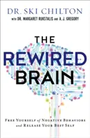 The Rewired Brain (Přepojený mozek): Osvoboďte se od negativního chování a uvolněte své nejlepší já - The Rewired Brain: Free Yourself of Negative Behaviors and Release Your Best Self