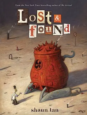 Ztráty a nálezy: Shaun Tan: Tři - Lost & Found: Three by Shaun Tan