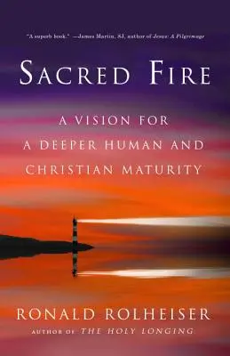 Posvátný oheň: Vize pro hlubší lidskou a křesťanskou zralost - Sacred Fire: A Vision for a Deeper Human and Christian Maturity