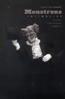 Zrůdné důvěrnosti: Vytváření post-otrockých subjektů - Monstrous Intimacies: Making Post-Slavery Subjects