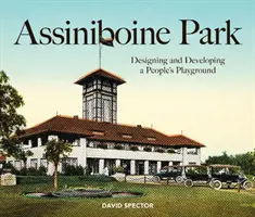 Assiniboine Park: Projektování a rozvoj lidového hřiště - Assiniboine Park: Designing and Developing a People's Playground