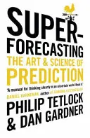 Superpředpověď - Umění a věda předpovídání - Superforecasting - The Art and Science of Prediction