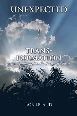 Nečekaná proměna: Přetvoření k obrazu Kristovu - Unexpected Transformation: Being Conformed to the Image of Christ
