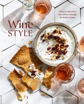 Vinařský styl: Objevte vína, která si zamilujete, prostřednictvím 50 jednoduchých receptů - Wine Style: Discover the Wines You Will Love Through 50 Simple Recipes