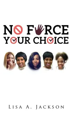 Žádná síla, vaše volba - No FORCE, YOUR CHOICE