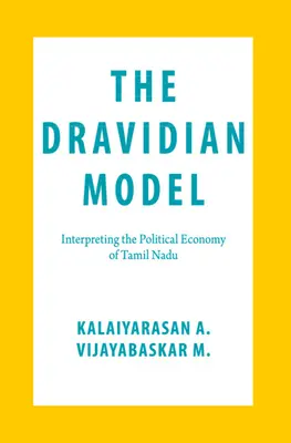 Dravidský model: Interpretace politické ekonomie Tamilnádu (Dravidský model) - The Dravidian Model: Interpreting the Political Economy of Tamil Nadu