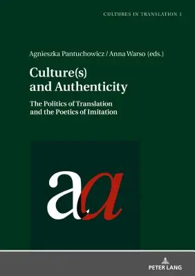 Kultura(y) a autenticita: Politika překladu a poetika napodobování - Culture(s) and Authenticity: The Politics of Translation and the Poetics of Imitation