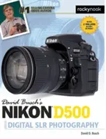 Průvodce digitální zrcadlovkou Nikon D500 od Davida Busche - David Busch's Nikon D500 Guide to Digital SLR Photography