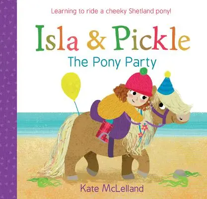 Isla a Pickle: Pony Party - Isla and Pickle: The Pony Party