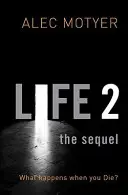 Život 2: Pokračování: Co se stane, když zemřete? - Life 2: The Sequel: What Happens When You Die?
