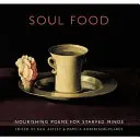 Pokrm pro duši: výživné básně pro vyhladovělé mysli - Soul Food: Nourishing Poems for Starved Minds