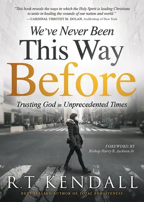 Nikdy předtím jsme takoví nebyli: Důvěřovat Bohu v bezprecedentních časech: Jak to bylo dříve? - We've Never Been This Way Before: Trusting God in Unprecedented Times