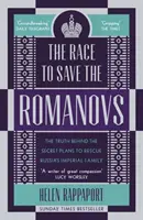 Závod o záchranu Romanovců - Pravda o tajných plánech na záchranu ruské císařské rodiny - Race to Save the Romanovs - The Truth Behind the Secret Plans to Rescue Russia's Imperial Family