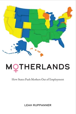 Mateřské země: Jak státy vytlačují matky ze zaměstnání - Motherlands: How States Push Mothers Out of Employment