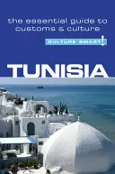 Tunisko - Culture Smart!, 21. díl: Základní průvodce zvyky a kulturou - Tunisia - Culture Smart!, Volume 21: The Essential Guide to Customs & Culture