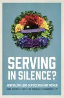 Sloužit v tichosti? Australští LGBT vojáci a vojákyně - Serving in Silence?: Australian LGBT servicemen and women