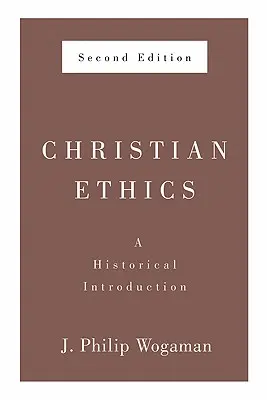 Křesťanská etika, druhé vydání: Historický úvod, druhé vydání - Christian Ethics, Second Edition: A Historical Introduction