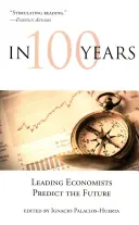 Za 100 let: Přední ekonomové předpovídají budoucnost - In 100 Years: Leading Economists Predict the Future