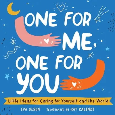 Jeden pro mě, jeden pro tebe: Drobné nápady, jak pečovat o sebe a o svět - One for Me, One for You: Little Ideas for Caring for Yourself and the World