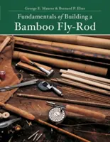 Základy stavby bambusové muškařské udice - Fundamentals of Building a Bamboo Fly-Rod