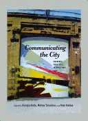 Komunikace ve městě; významy, praxe, interakce - Communicating the City; Meanings, Practices, Interactions
