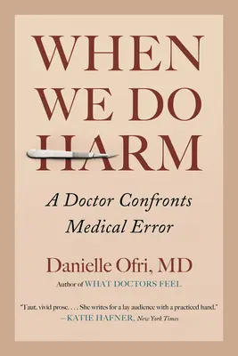 Když škodíme: Lékař čelí lékařskému omylu - When We Do Harm: A Doctor Confronts Medical Error