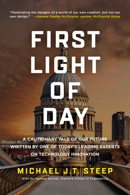 První světlo dne: Varovný příběh naší budoucnosti napsaný jedním z předních současných odborníků na technologické inovace - First Light of Day: A Cautionary Tale of Our Future Written by One of Today's Leading Experts on Technology Innovation