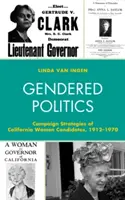 Genderová politika: Volební strategie kalifornských kandidátek, 1912-1970 - Gendered Politics: Campaign Strategies of California Women Candidates, 1912-1970