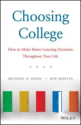Výběr vysoké školy: Jak se lépe rozhodovat o studiu po celý život - Choosing College: How to Make Better Learning Decisions Throughout Your Life