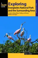 Objevování národního parku Everglades a jeho okolí: Průvodce pěší turistikou, cykloturistikou, pádlováním a pozorováním divoké zvěře v regionu. - Exploring Everglades National Park and the Surrounding Area: A Guide to Hiking, Biking, Paddling, and Viewing Wildlife in the Region