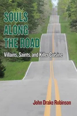 Duše na cestách: Zloduchové, světci a zabijácká kuchyně - Cestou necestou (Road Road). - Souls Along The Road: Villains, Saints and Killer Cuisine