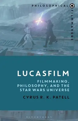 Lucasfilm: Filmová tvorba, filozofie a vesmír Hvězdných válek - Lucasfilm: Filmmaking, Philosophy, and the Star Wars Universe