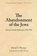 Opuštění Židů: Amerika a holocaust 1941-1945 - The Abandonment of the Jews: America and the Holocaust 1941-1945