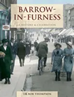 Barrow-In-Furness - Historie a oslavy - Barrow-In-Furness - A History And Celebration