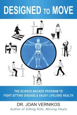 Designed to Move: Vědecky podložený program pro boj s nemocemi ze sezení a celoživotní zdraví - Designed to Move: The Science-Backed Program to Fight Sitting Disease and Enjoy Lifelong Health