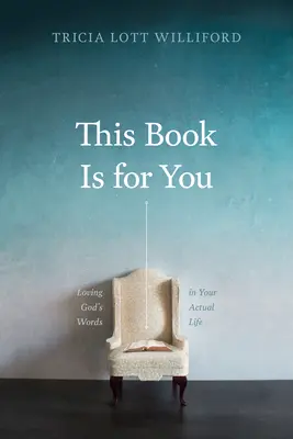 Tato kniha je pro vás: Milovat Boží slova ve svém skutečném životě - This Book Is for You: Loving God's Words in Your Actual Life