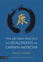 Umění a praxe diagnostiky v čínské medicíně - The Art and Practice of Diagnosis in Chinese Medicine