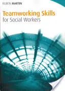 Dovednosti týmové práce pro sociální pracovníky - Teamworking Skills for Social Workers