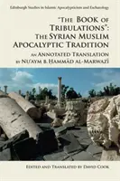 Kniha soužení: The Syrian Muslim Apocalyptic Tradition: Hammada Al-Marwaziho: apokalyptická tradice: anotovaný překlad Nu'aym B. Hammada Al-Marwaziho - The Book of Tribulations: The Syrian Muslim Apocalyptic Tradition: An Annotated Translation by Nu'aym B. Hammad Al-Marwazi