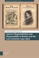 Literární hispanofobie a hispanofilie ve Velké Británii a v Nízkých zemích (1550-1850) - Literary Hispanophobia and Hispanophilia in Britain and the Low Countries (1550-1850)
