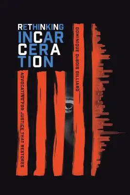Přehodnocení uvěznění: Obhajoba spravedlnosti, která obnovuje - Rethinking Incarceration: Advocating for Justice That Restores
