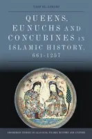 Královny, eunuchové a konkubíny v islámských dějinách v letech 661-1257 - Queens, Eunuchs and Concubines in Islamic History, 661-1257
