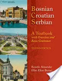 Bosenský, chorvatský a srbský jazyk, učebnice: [S CD (Audio)] - Bosnian, Croatian, Serbian, a Textbook: With Exercises and Basic Grammar [With CD (Audio)]