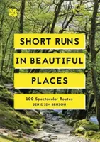 Krátké běhy na krásných místech - 100 velkolepých tras - Short Runs in Beautiful Places - 100 Spectacular Routes