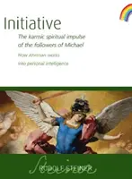 Iniciativa: Karmický duchovní impuls následovníků Michaela: Jak Ahriman působí na osobní inteligenci (Cw 237) - Initiative: The Karmic Spiritual Impulse of the Followers of Michael: How Ahriman Works Into Personal Intelligence (Cw 237)