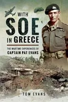 Se SOE v Řecku: Válečné zážitky kapitána Pata Evanse - With SOE in Greece: The Wartime Experiences of Captain Pat Evans