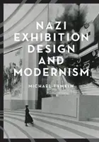 Nacistický výstavní design a modernismus - Nazi Exhibition Design and Modernism