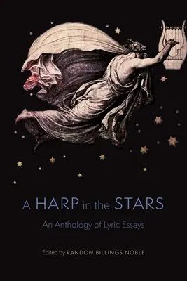 Harfa ve hvězdách: Antologie lyrických esejů - A Harp in the Stars: An Anthology of Lyric Essays